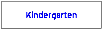 Text Box: Kindergarten
